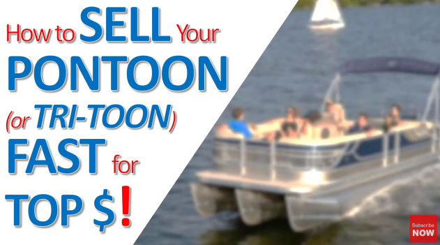 How to Sell Your Pontoon (or Tritoon) Fast for Top Dollar