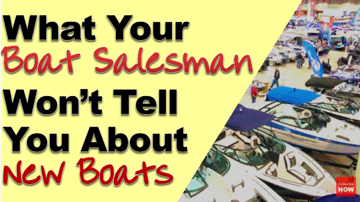 What Your Boat Salesman Won’t Tell You About New Boats