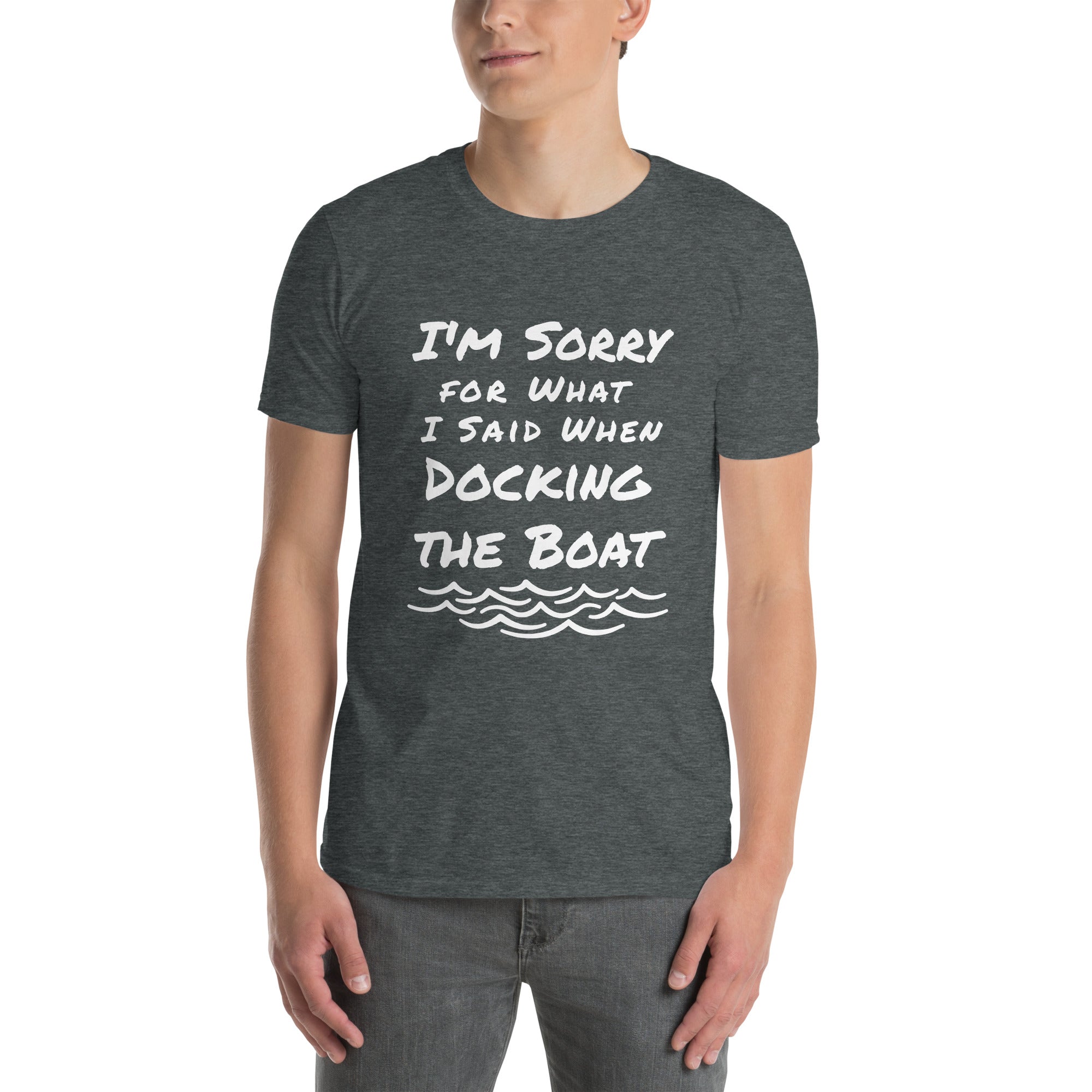 Sorry for What I Said When Docking the Boat Short-Sleeve Unisex T-Shirt