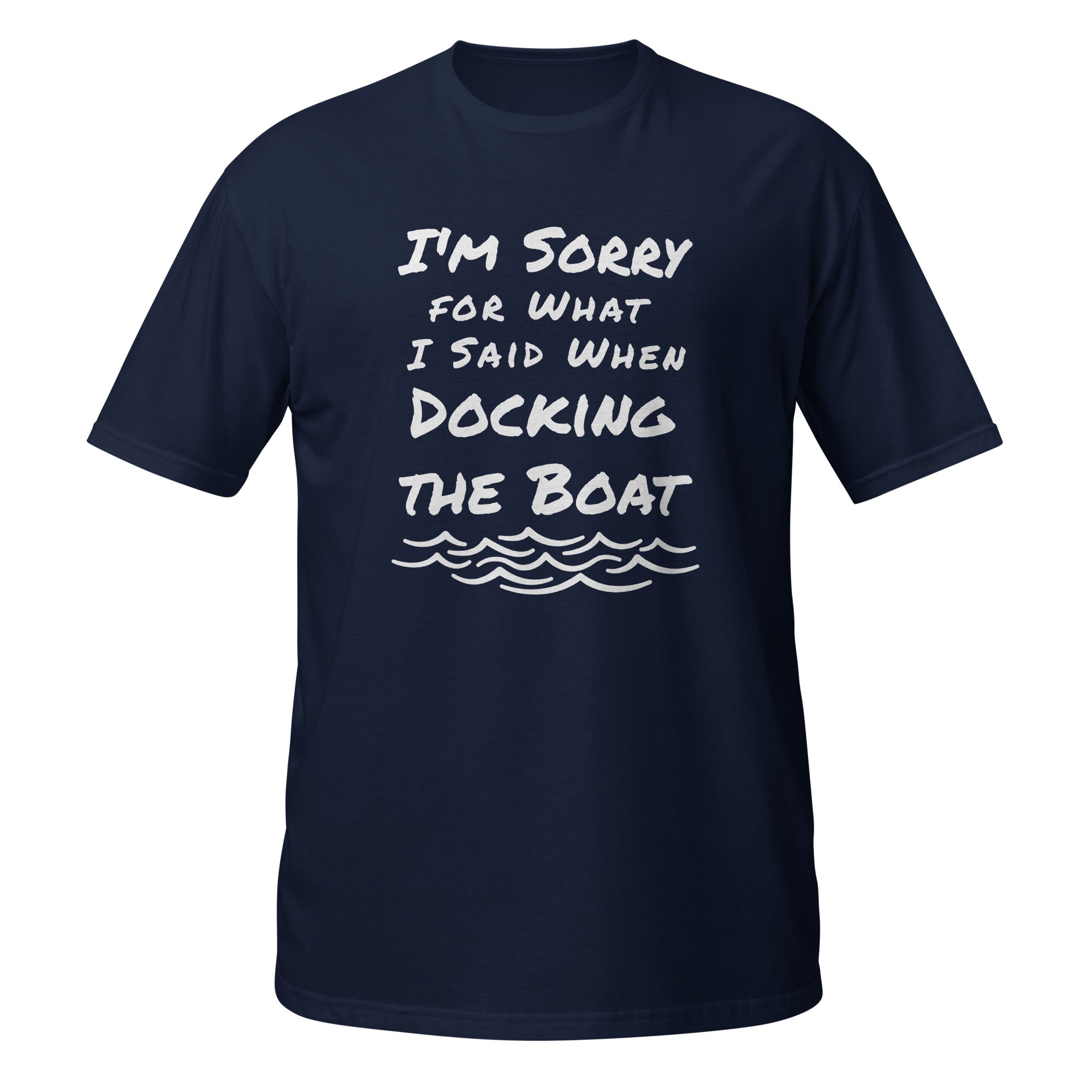 Sorry for What I Said When Docking the Boat Short-Sleeve Unisex T-Shirt