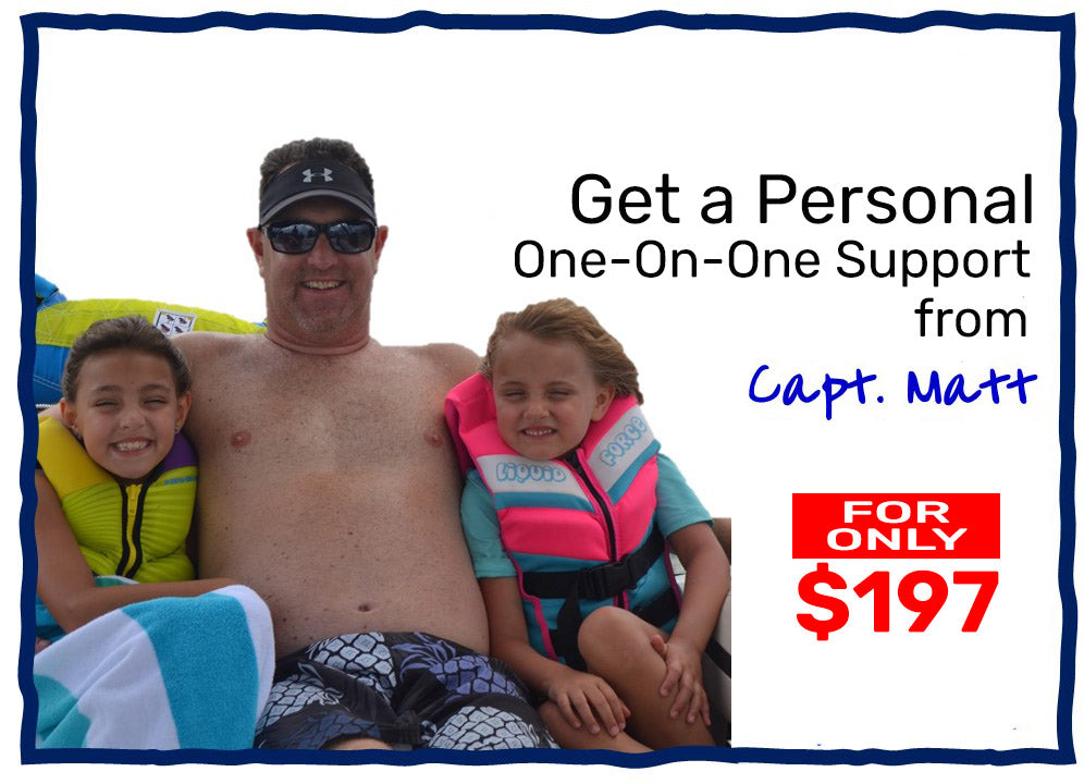 One-On-One Support from Capt. Matt: Only $197